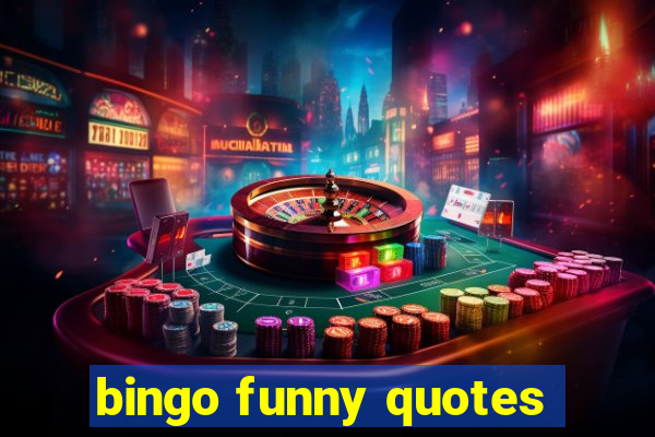 bingo funny quotes